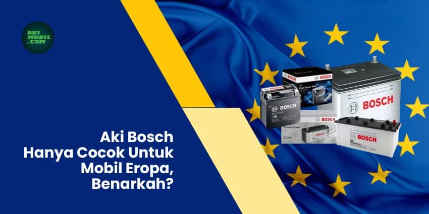 Aki Bosch Hanya Cocok Untuk Mobil Eropa, Benarkah
