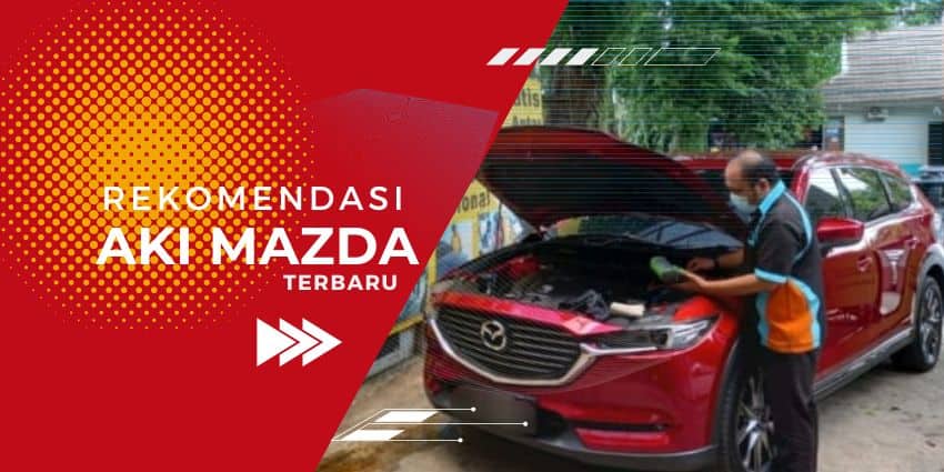 Rekomendasi Aki Mazda Keluaran Terbaru